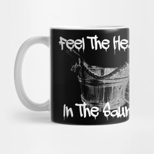 Feel The Heat In The Sauna! Mug